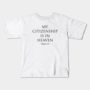 My Citizenship is in Heaven (black letters) Kids T-Shirt